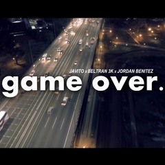 Game Over - Javito con Beltran 3k feat Jordan