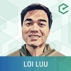 #195 Loi Luu: KyberNetwork – Towards Truly Decentralized Crypto-Asset Exchanges