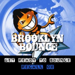 Brooklyn Bounce - Get Ready to Bounce Recall 08 (Dj Brush Radio Edit)