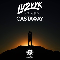 LU2VYK & River - Castaway (Extended Mix)(Released by MrRevillz)