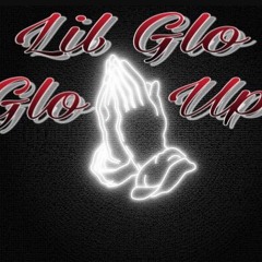 Lil Glo - Glo Up[Prod. By Yamaica]