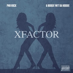PnB Rock X A Boogie Wit Da Hoodie - X Factor