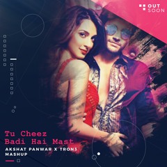 Tu Cheez Badi Hai Mast (Machine) - Akshat Panwar X TRON3 MASHUP