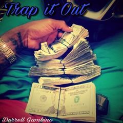 Durrell Gambino - Trap It Out
