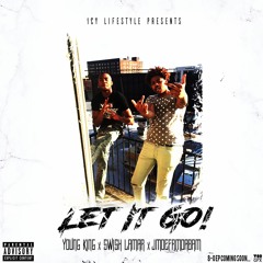 Young King- Let It Go ft. Swish Lamar & JmoefrmDaBam