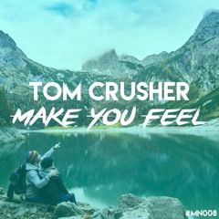 Tom Crusher - Make You Feel