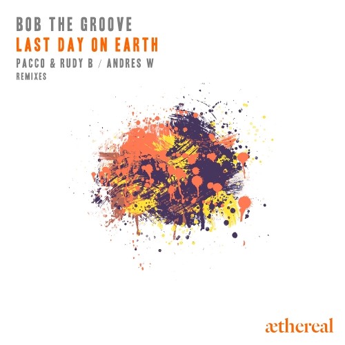 Bob The Groove  - Last Day on Earth