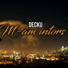 Decku - M-Am Intors (prod. APATIC)