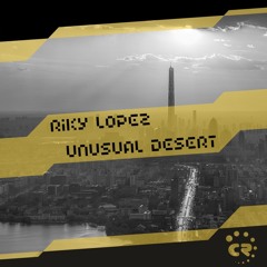 Riky Lopez - Unusual Desert (Original Mix) Preview Low Quality [Unsigned]