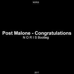 Post Malone - Congratulations (NORIS Bootleg)