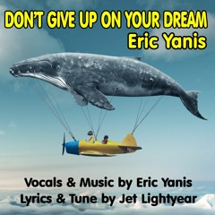 03: Dont Give Up On Your Dream - Eric Yanis