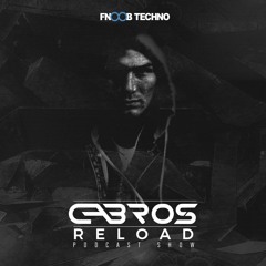 Gabros - Reload Podcast @ Fnoob Techno Radio