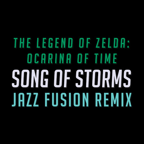 Song of Storms Jazz Fusion Remix (From "The Legend of Zelda: Ocarina of Time")