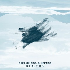 dreamkiddo. & Nepado - Blocks