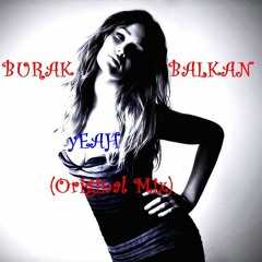 Burak BALKAN - Yeah (Original Mix)