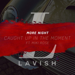 More Night - Caught Up In The Moment ft. Miki Rose