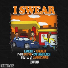 I SWEAR (FT LAMONT) [prod by RXLVND x CAPTAINCRUNCH]