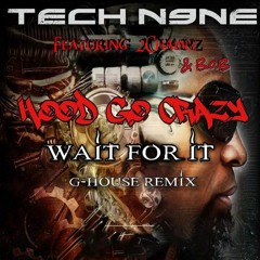 Tech N9ne + 2Chainz - Hood Go Crazy (Wait For It remix)