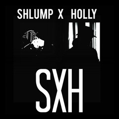 Shlump & Holly - SXH