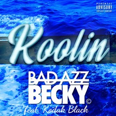 Bad Azz Becky Feat Kodak Black - We Be Koolin