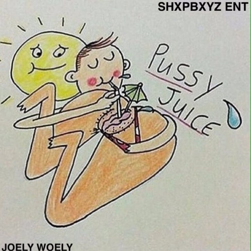 Stream JOELY WOELY | Listen to PUSSY JUICE playlist online for free on SoundCloud
