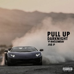 Pull Up (feat. Yung Drew & Jae-P) [prod. DARKNIGHT]