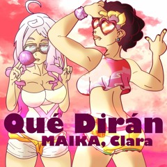 【Explicit】 Qué Dirán 【MAIKA, Clara】 (+mp3)