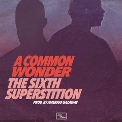 A Common Wonder - The Sixth Superstition