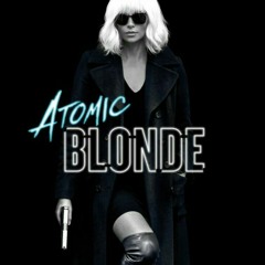 ATOMIC BLONDE- 2017-( Trailer soundtrack)