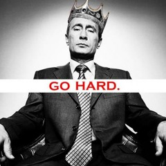 Go Hard Like Vladimir Putin