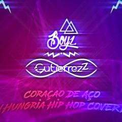 Boyz Feat: Gutierrezz - Coraçao De Aço (Hungria Hip Hop Cover)