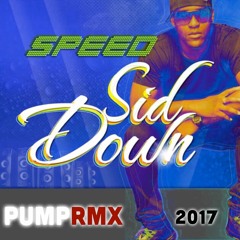 SPEED x PumpRMX -  SID DOWN