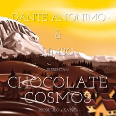 CHOCOLATE COSMOS - DANTE ANONIMO x LIMBO (PROD. x KAYBE)