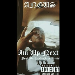 IM UP NEXT