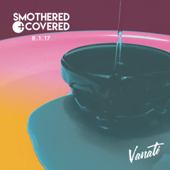 Smothered + Covered - August 2017