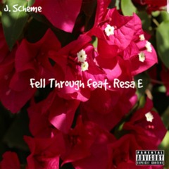 J Scheme Feat. Resa E. "Fell Through"
