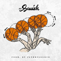 AG Swish [prod. By Flynnfluence]