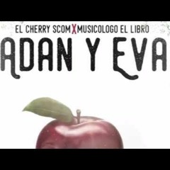 El Cherry Scom Ft Musicologo El Libro - Adan Y Eva [ Audio Oficial ]