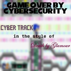 Game Over by Cybersecurity (Sonic Advance 3 Cyber Track Act 3 in the style of Death by Glamour)