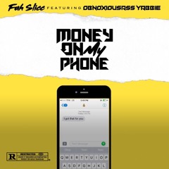 - FAH SLICC "Money On My Phone" Ft ObnoxiousAss YABBIE