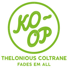 Thelonious Coltrane - Fades Em All