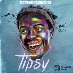 Miza Feat Brian Temba - Tipsy