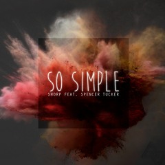 SHORP - So Simple (feat. Spencer Tucker)