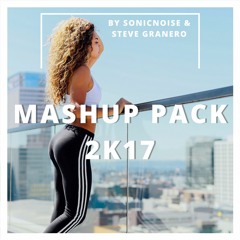 SonicNoise & Steve Granero // MASHUP PACK 2K17 // House/ Urban / Eclectic Hard