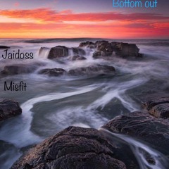 Bottom Out - Jaidoss // Misfit [Prod. BEARDED SKULL]