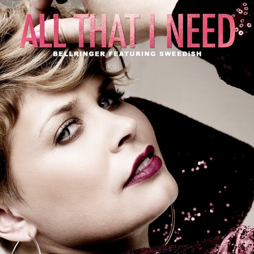 All That I Need - Bellringer Feat. SWEEDiSH