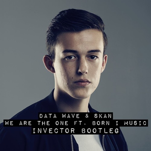 Data Wave & Skan - We Are The One Ft. Born I Music (Invector Bootleg) DOWNLOAD IN DESCRIPTION