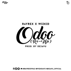 RAYREX X WIZKID - ODOO (RE-UP) PROD.BY DEJAVU at Nigeria