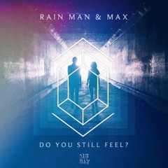 Rain Man & MAX - Do You Still Feel (Diamond Eyes Remix