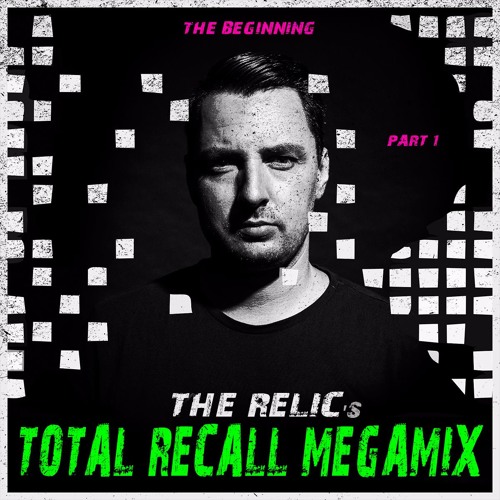 The Relic's "Total Recall" Megamix [The Beginning - Part 1]